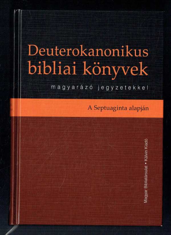 Deuterokanonikus bibliai könyvek magyarázó jegyzetekkel – A Septuaginta alapján